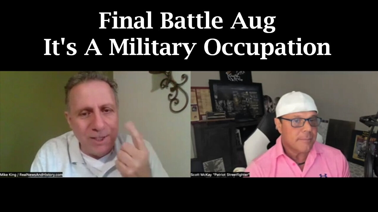 Mike King - Final Battle Aug > It's A Military Occupation