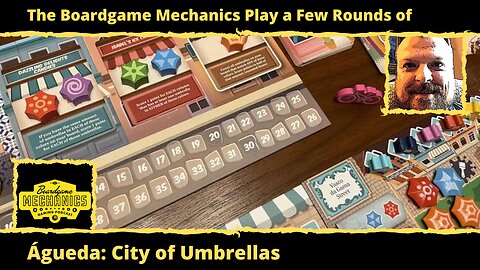 The Boardgame Mechanics Play a Few Rounds of Águeda: City of Umbrellas