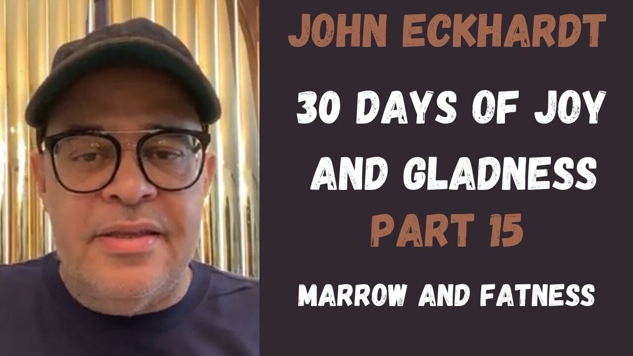 30 Days of Joy and Gladness, Marrow And Fatness(Part 15)