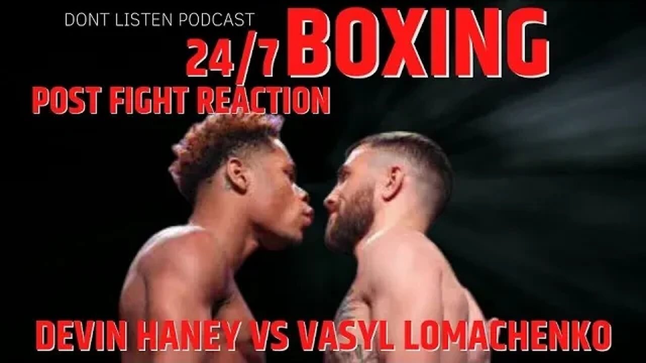 Devin Haney vs Vasyl Lomachenko Post Fight Reaction | 24/7 Boxing