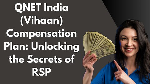 QNET India (Vihaan) Compensation Plan: Unlocking the Secrets of RSP