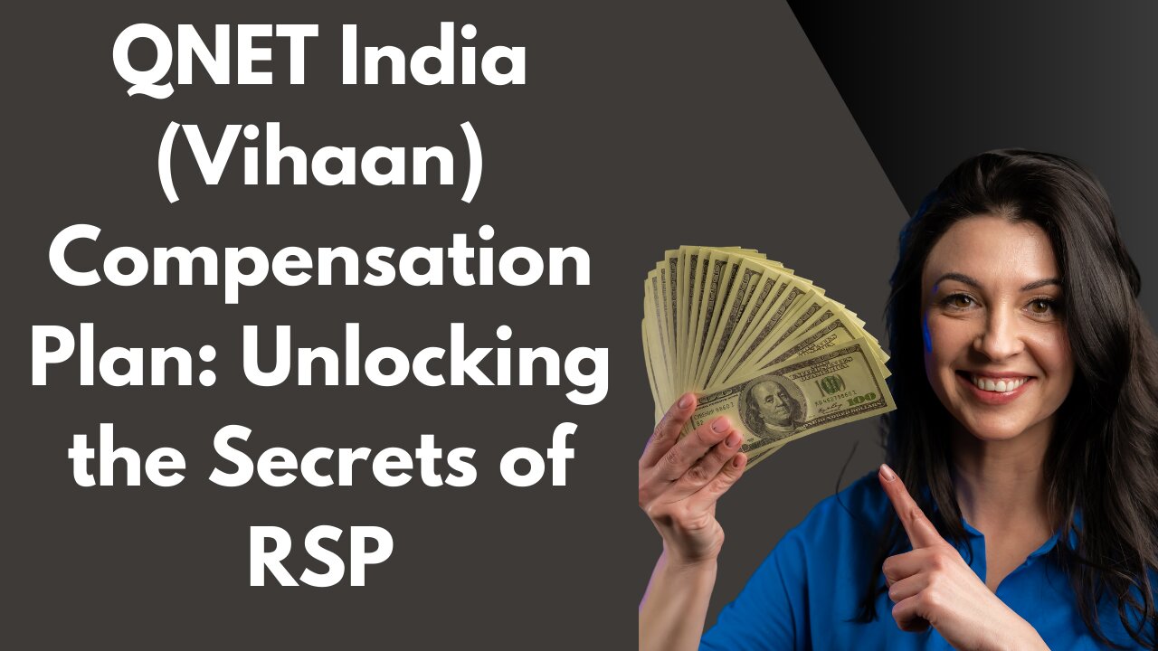 QNET India (Vihaan) Compensation Plan: Unlocking the Secrets of RSP