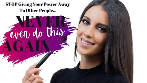 STOP Giving Your Power Away To Other People! [Here's Why You're Better Than That]