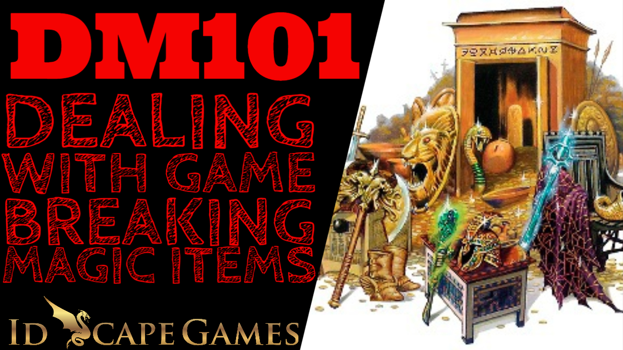 How to Dungeon Master - DM 101 - Dealing with Game Breaking Magic Items - Ep.2