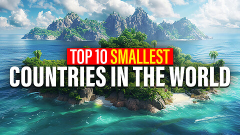 Smallest Countries in the world TOP 10