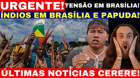 AGORA ÍNDIOS EM BRASÍLIA E CACIQUE SERERE O PI0R ACONTECER!