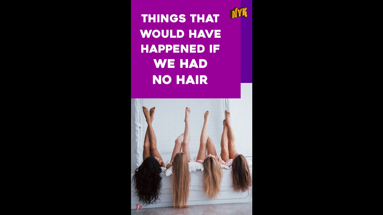 What If There Were No Hair On Our Body *