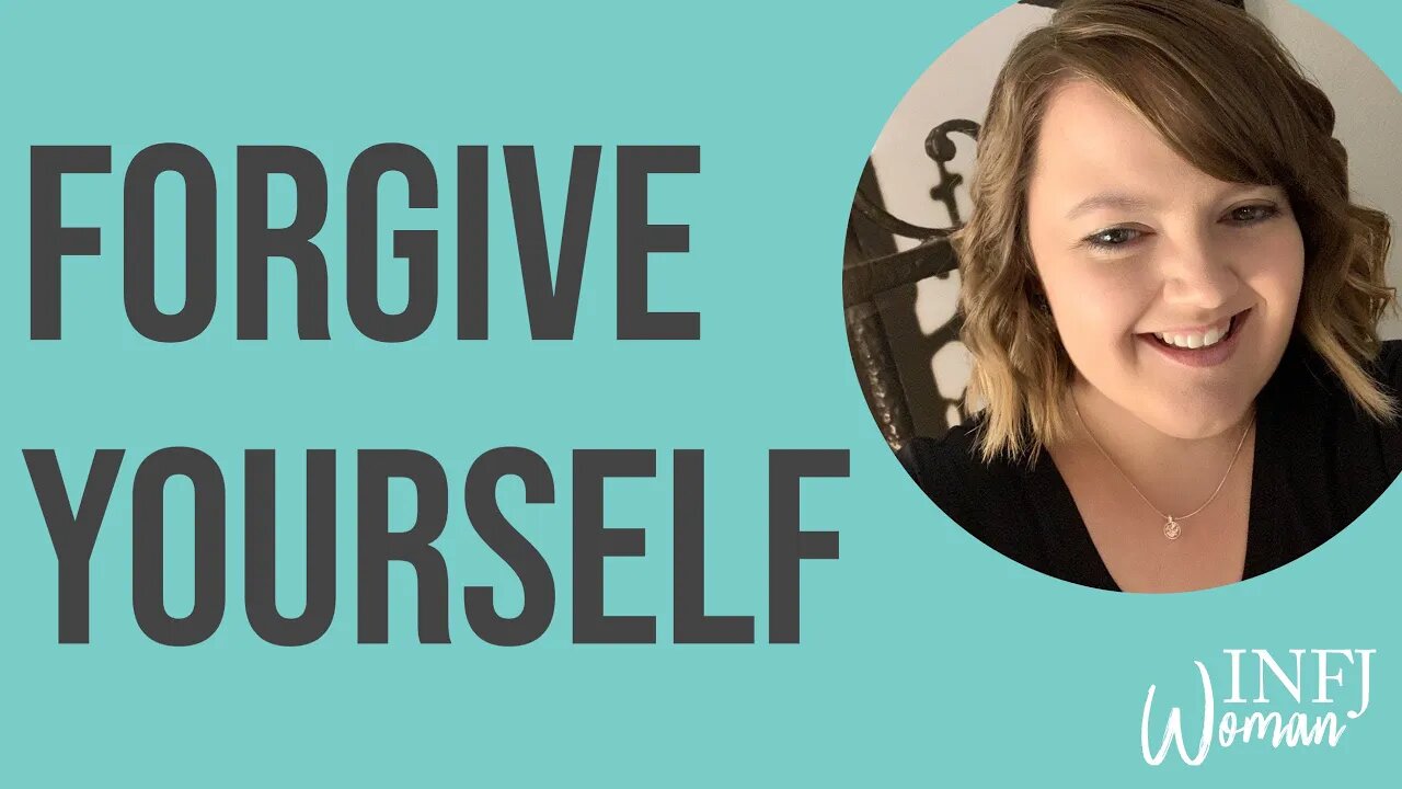 Forgive Yourself | MBTI INFJ Personality Type