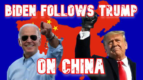 Biden Follows Trump's Path on China