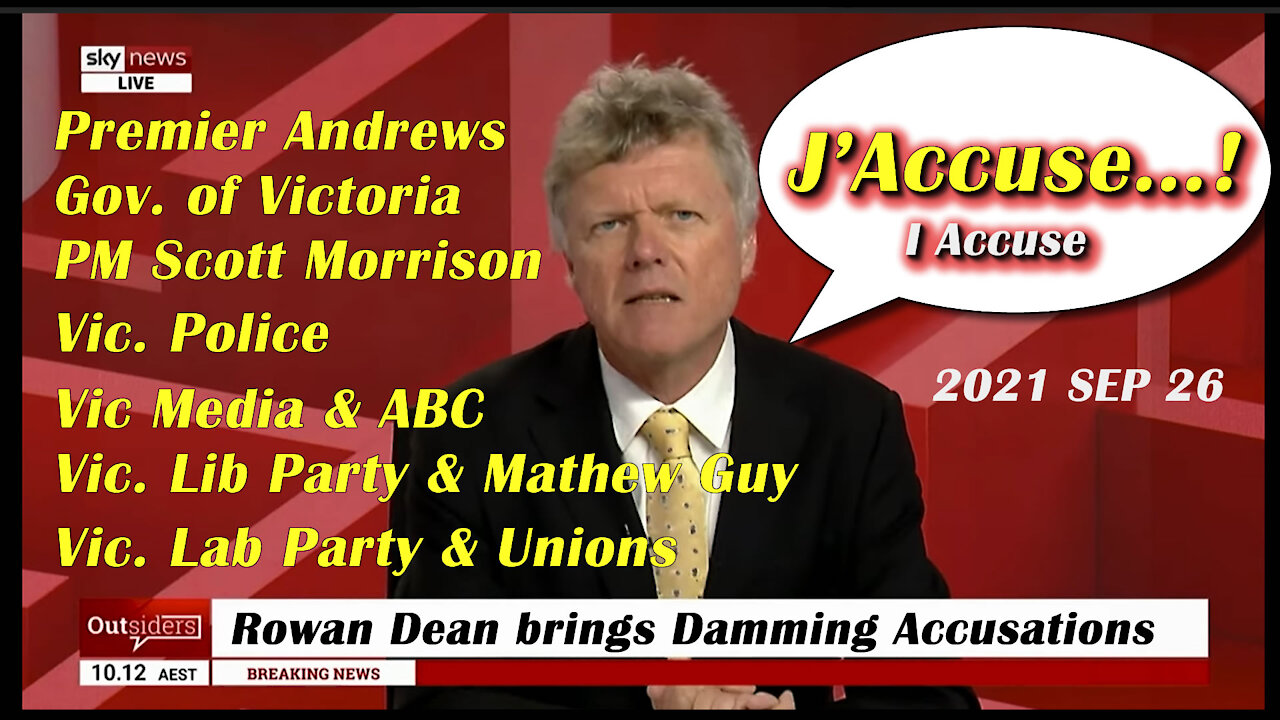 2021 SEP 26 J Accuse Dean Accuses Daniel Andrews, Vic Police Force, Scott Morrison (PM) and Others