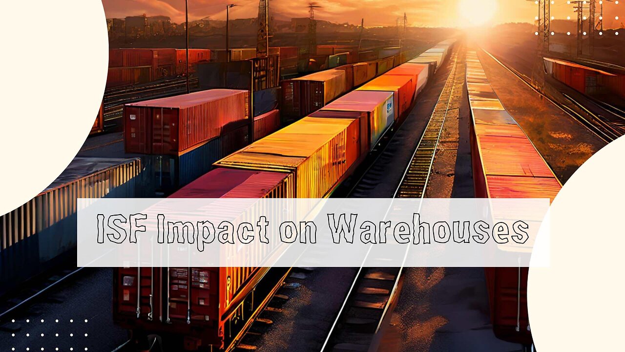 Understanding the Influence of ISF on Bonded Warehouse Operations