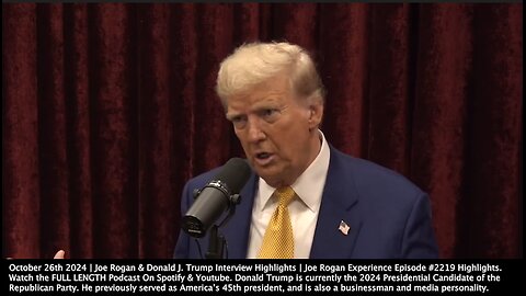 Joe Rogan & Donald J. Trump Interview Highlights | "I Don't Know of Anybody That Wants Open Borders. Nobody Has Ever Come Up to Me & Said President You've Gotta Let the World Come Into Our Country!"