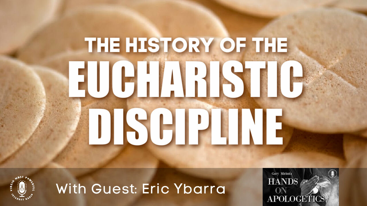 31 May 21, Hands on Apologetics: The History of the Eucharistic Discipline