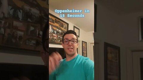 Oppenheimer in 15 Seconds