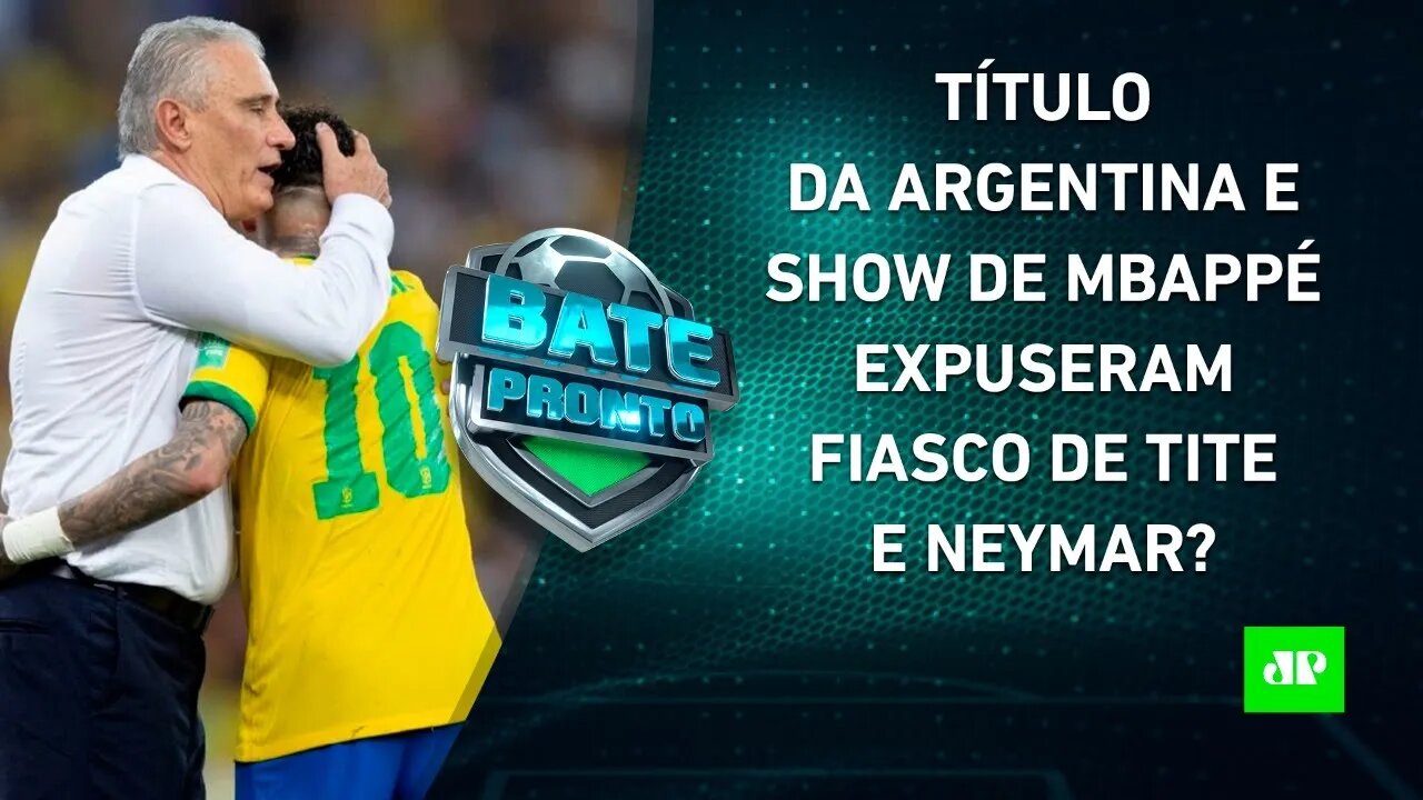 Neymar e Tite saem MENORES da Copa do Mundo após TÍTULO da Argentina e SHOW de Mbappé? | BATE-PRONTO