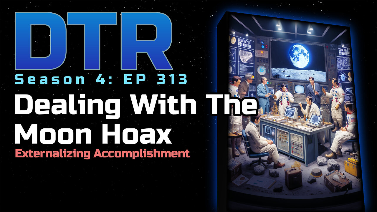 DTR Ep 313: Dealing With The Moon Hoax