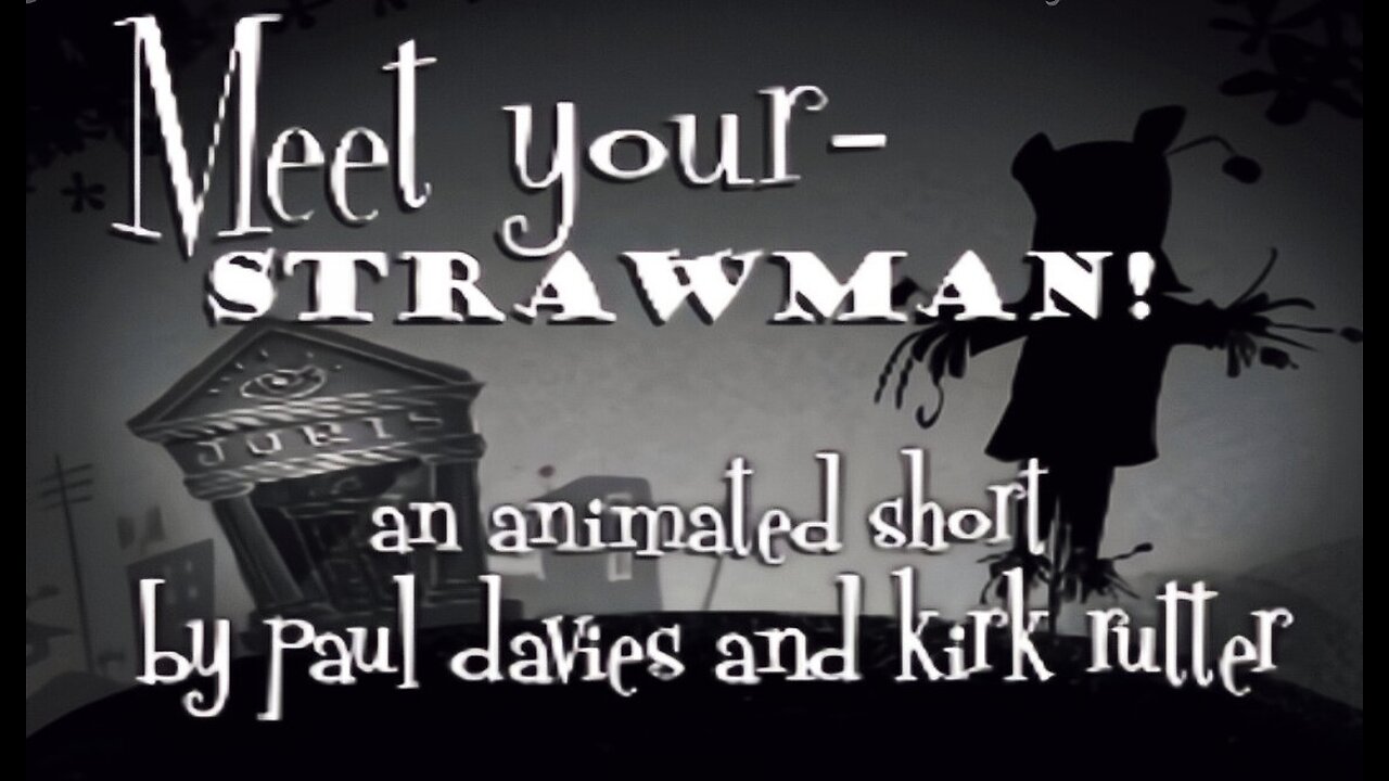 Meet Your Strawman! | Infomatic Films