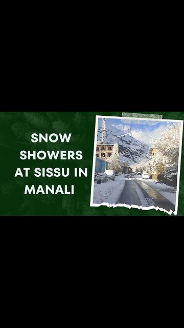 Snow Showers at Sissu in Manali, November, 2023