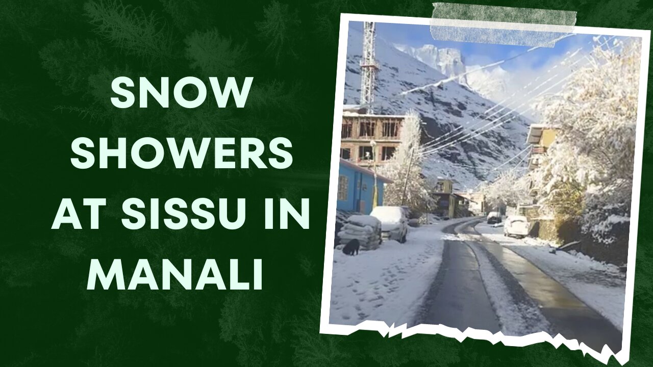 Snow Showers at Sissu in Manali, November, 2023