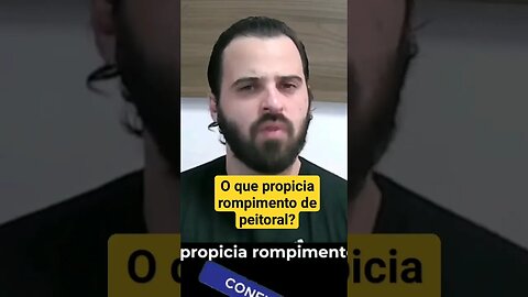 ROMPIMENTO DE PEITORAL: Sua técnica pode favorecer que isso ocorra.