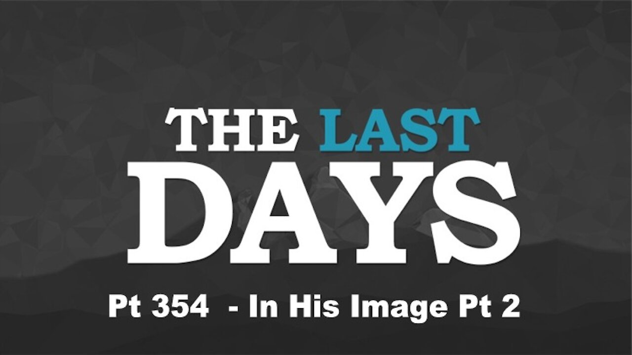 In His Image Pt 2 - The Last Days Pt 354