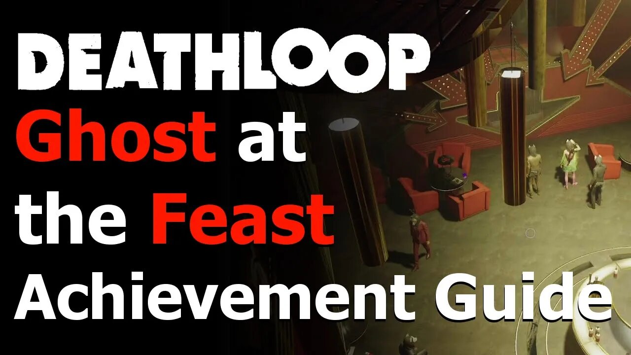 Deathloop - Ghost at the Feast Achievement Guide - Killed 3 Targets at Aleksis' Party