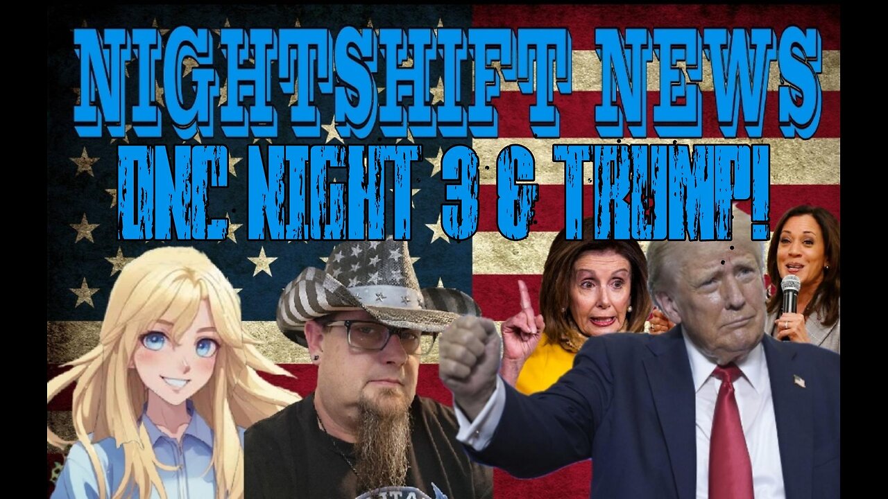 NIGHTSHIFT NEWS- NIGHT 3 OF THE DNC KICKS OFF, TRUMP IS RALLYING THE PEOPLE, AND MORE