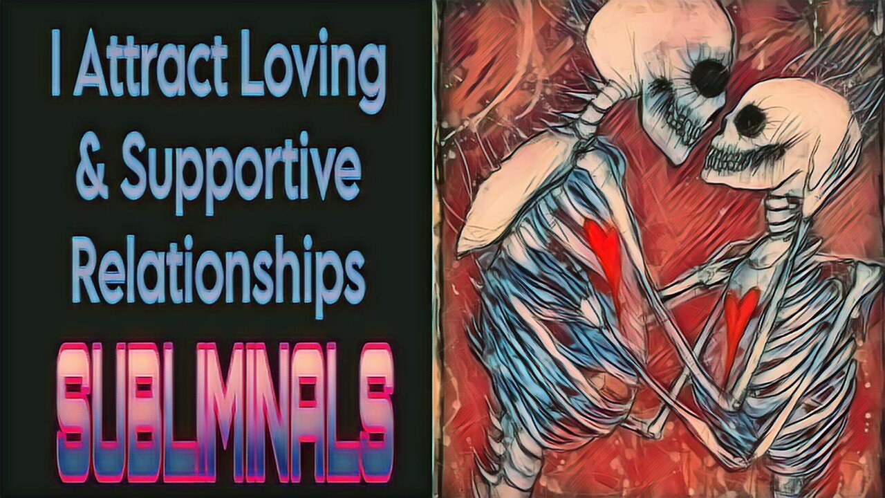 🧲I ATTRACT LOVING & SUPPORTIVE RELATIONSHIPS🧲 SUBLIMINALS