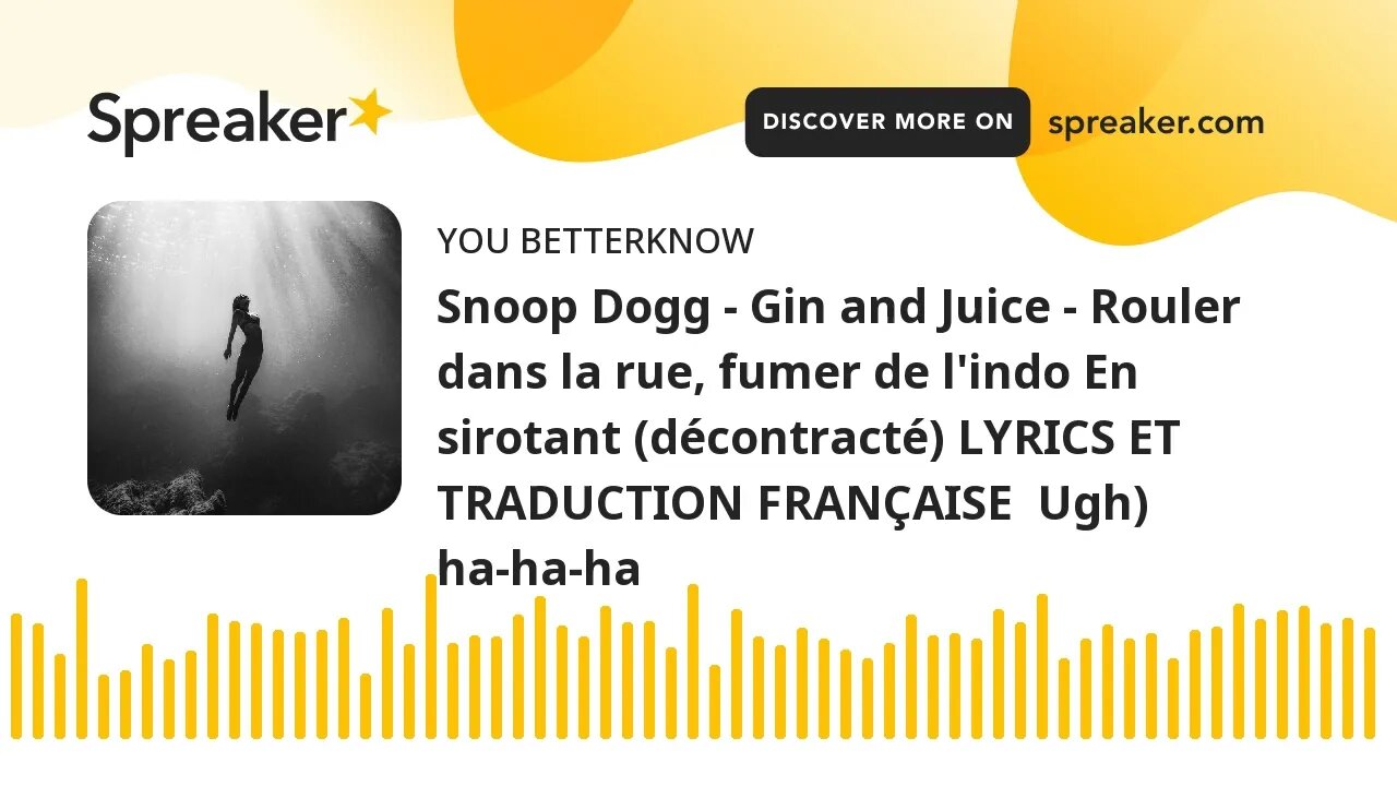 Snoop Dogg - Gin and Juice - Rouler dans la rue, fumer de l'indo En sirotant (décontracté) LYRICS ET