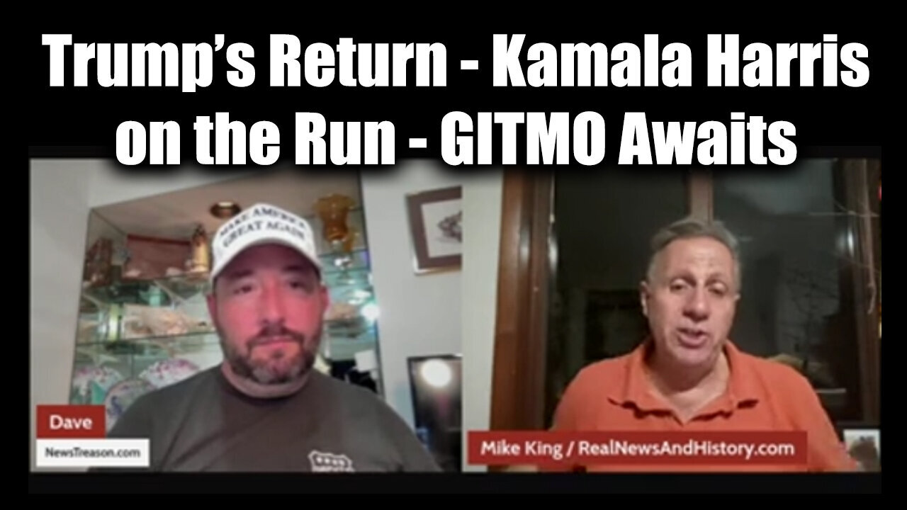 Mike King & Dave: Trump's Return - Kamala Harris on the Run - GITMO Awaits