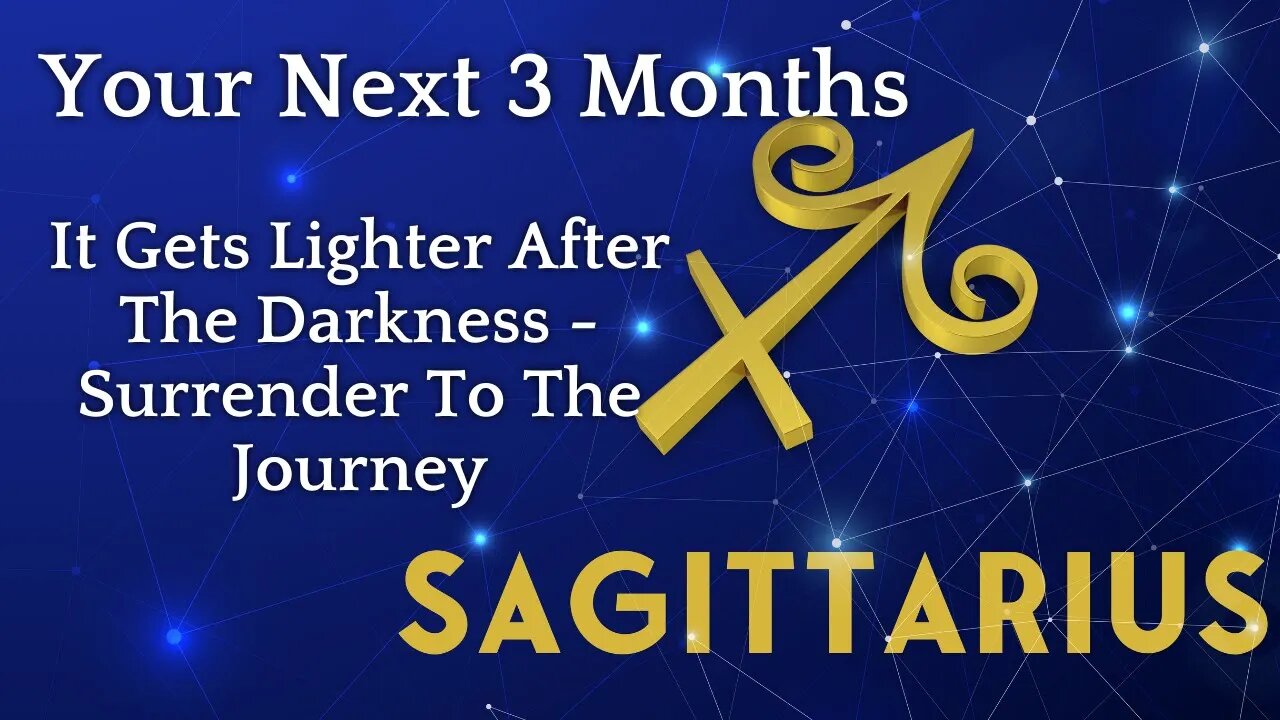 Sagittarius Tarot Reading | It Gets Lighter After The Darkness Surrender To The Journey Next 3 Mnths