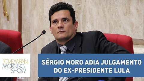 Sérgio Moro adia julgamento do ex-presidente Lula | Morning Show