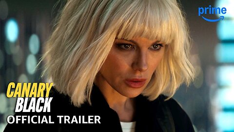 Canary Black - Official Trailer Prime Video Latest Update & Release Date