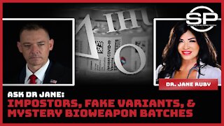 Ask Dr. Jane: Imposters, Fake Variants, & Mystery Bioweapon Batches