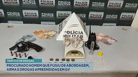 Tráfico de drogas: Procurado Homem que fugiu de abordagem, arma e drogas apreendidas em GV.