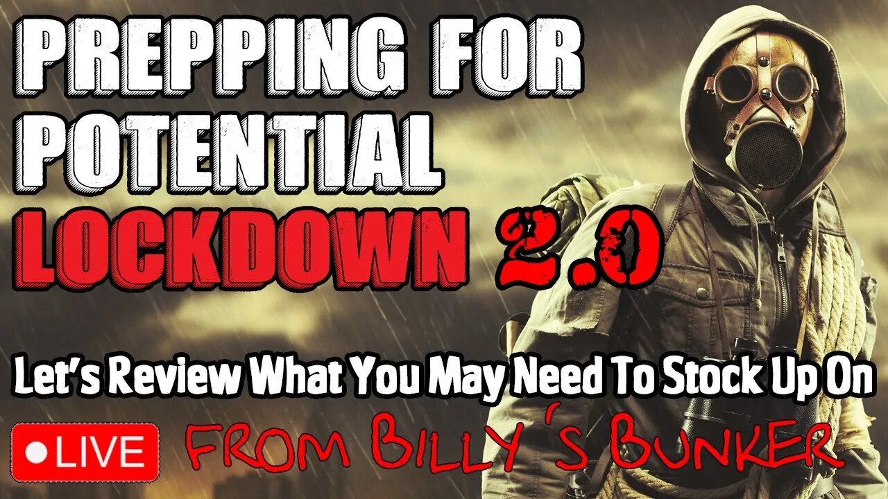 Prepping For Potential Lockdown 2.0 - - Live From Billy's Bunker # 37