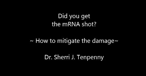 Did You Get the mRNA Shot - How to Mitigate the Effects - Tenpenny