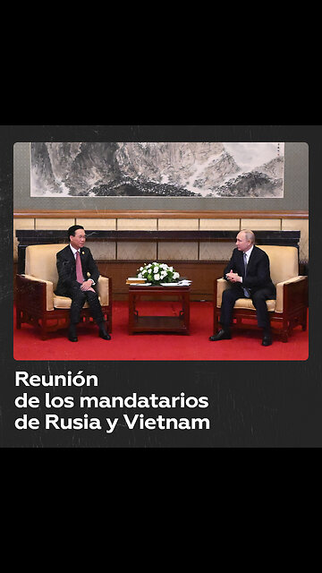 Putin se reúne con el presidente de Vietnam en China
