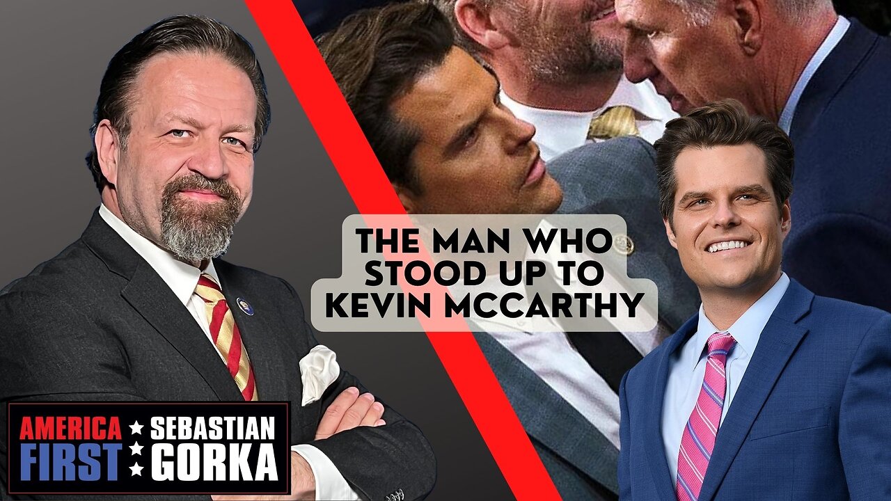 The Man who Stood up to Kevin McCarthy. Rep. Matt Gaetz with Sebastian Gorka on AMERICA First