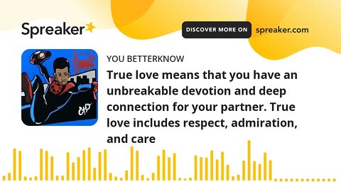 True love means that you have an unbreakable devotion and deep connection for your partner. True lov