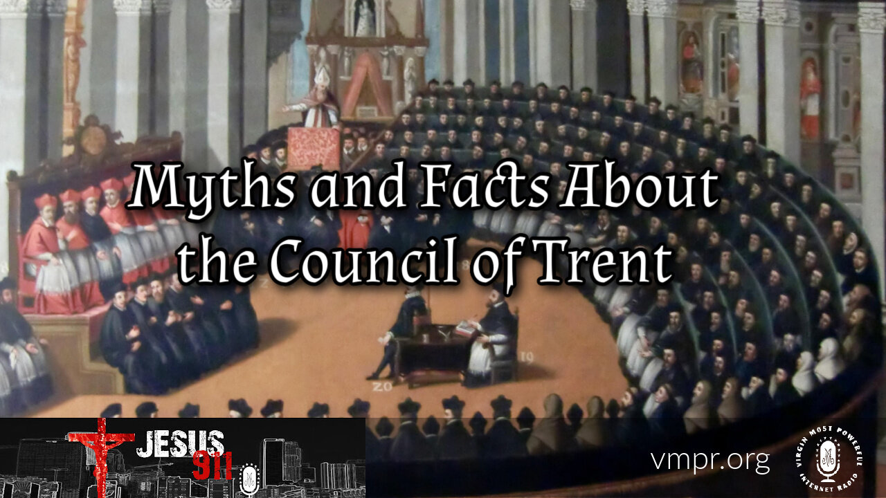 21 Jul 22, Jesus 911: Myths and Facts About the Council of Trent