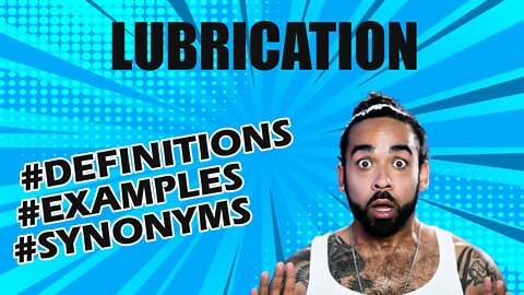 Definition and meaning of the word "lubrication"