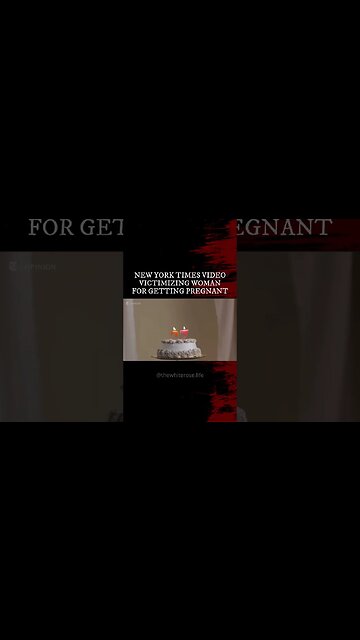 NY Times Video Victimizes Woman For Getting Pregnant