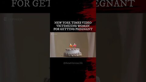 NY Times Video Victimizes Woman For Getting Pregnant