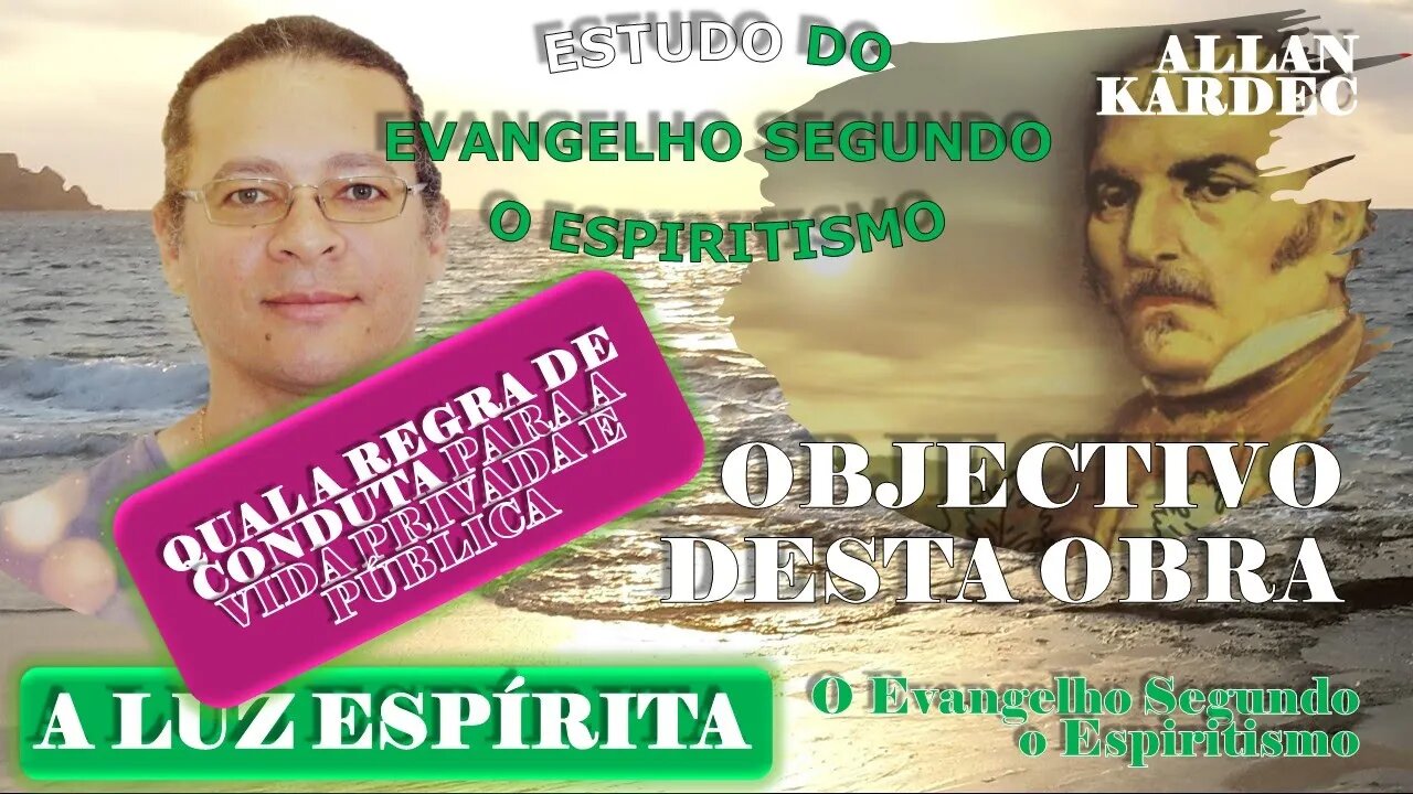 Estudo do Evangelho Segundo o Espiritismo #02 - Objectivo desta Obra