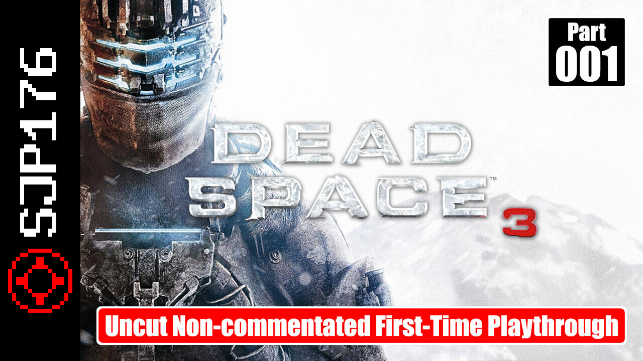 Dead Space 3—Part 001—Uncut Non-commentated First-Time Playthrough