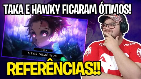 REAGINDO A Taka - Meus Demônios - Kimetsu no Yaiba - Feat. @Hawky |Prod. @WB