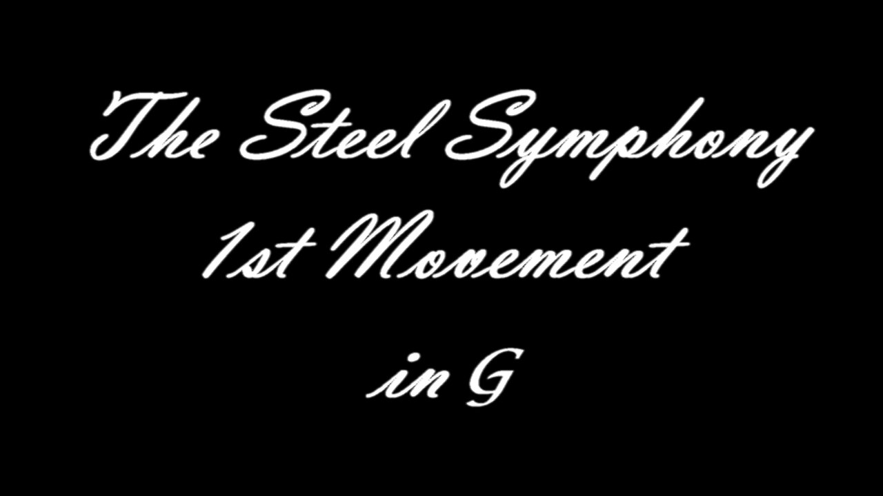 The Steel Symphony 1st Movement in G