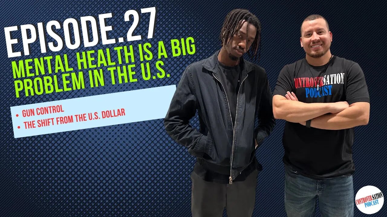 Mental Health Is A Big Problem In The U.S. Ep.27 W/Abdul