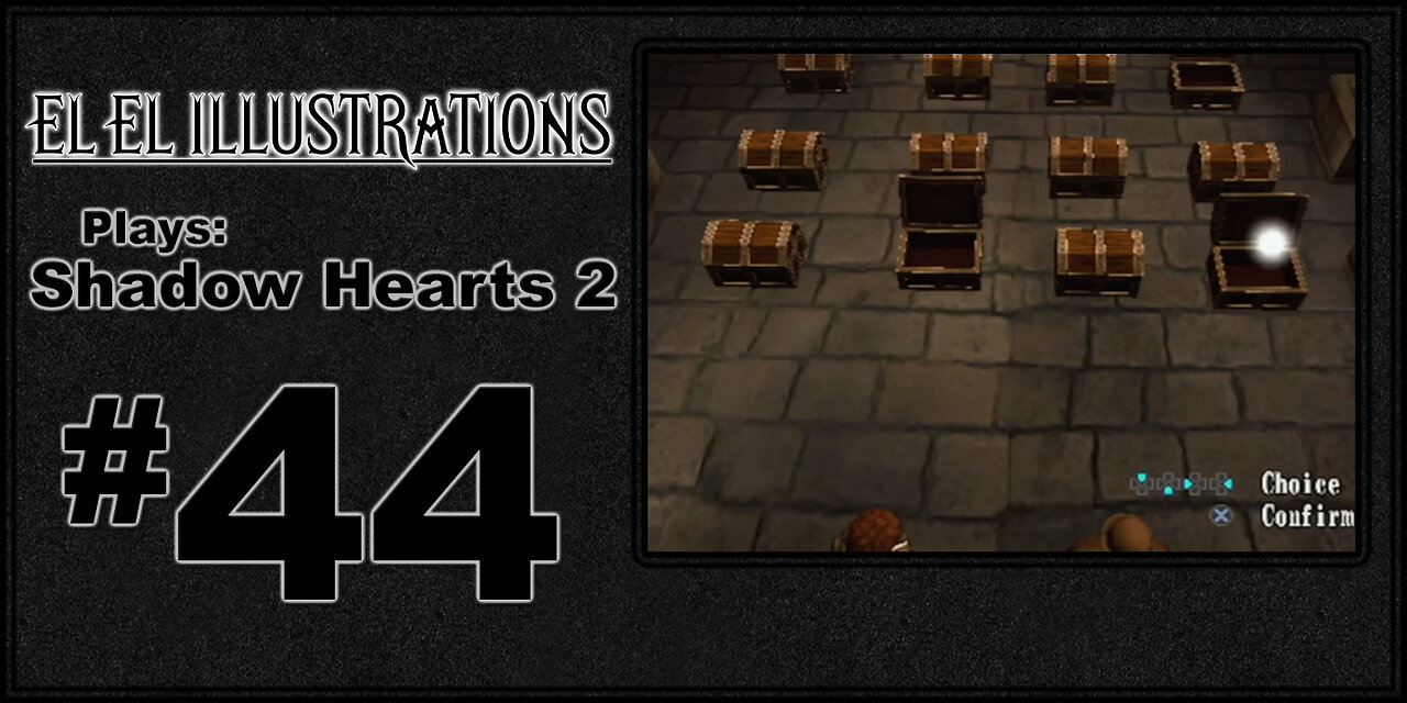 El El Plays Shadow Hearts 2 Episode 44: Clear Your Mind